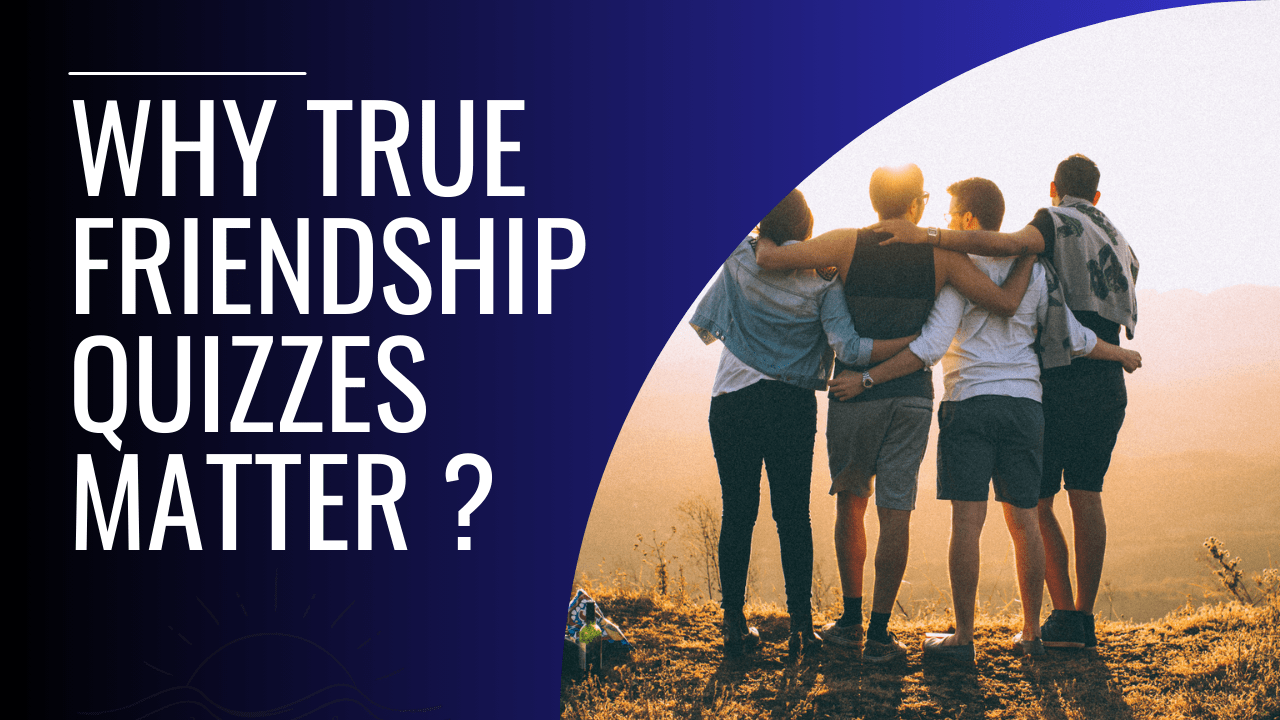why true friendship quizzes mater min